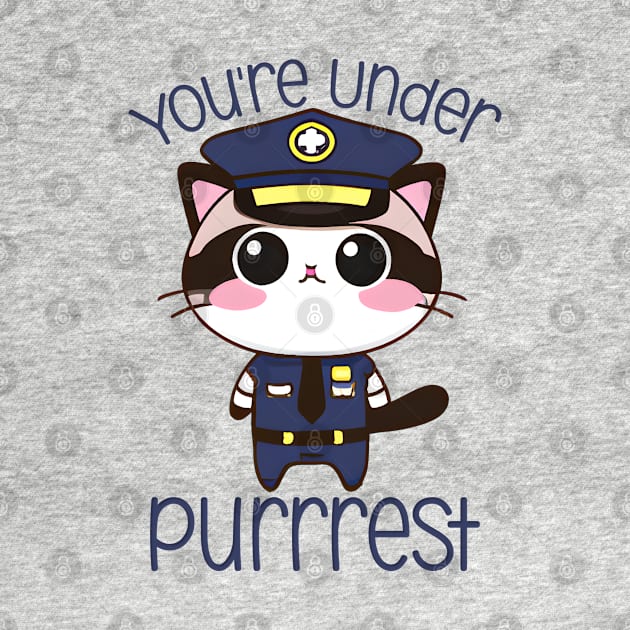 Cute Police Cat Pun You're Under Purrrest Anime Kawaii Kitten by Beautiful Butterflies by Anastasia